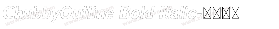 ChubbyOutline Bold Italic字体转换